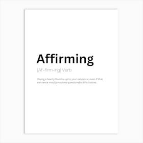 Affirming Definition Meaning Art Print