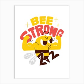 Bee Strong Art Print