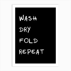 Wash Dry Fold Repeat 1 Art Print