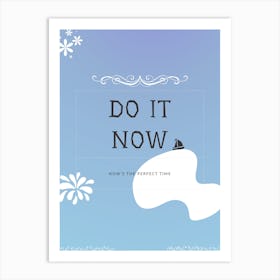 Do It Now Vertical Composition 8 Art Print