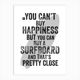 You Can't Buy Happiness But You Can Buy A Surfboard Print | Surfing Prints | Surf Print Art Print