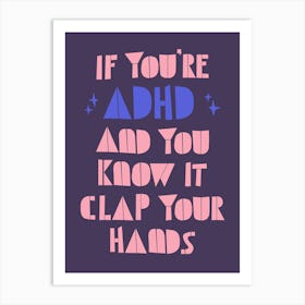 If You'Re Adhd And You Know It Clap Your Hands Art Print