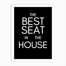 Best Seat In The House 1 Art Print