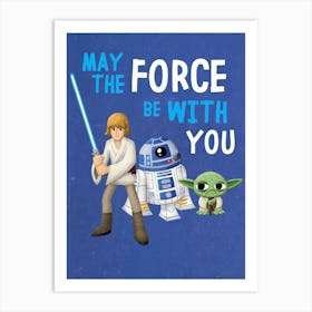 May The Force Be With You Art Print