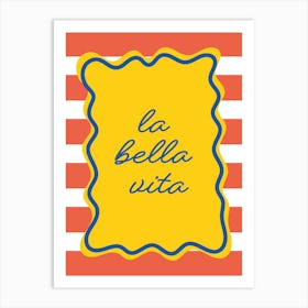 la bella vita 1 Art Print