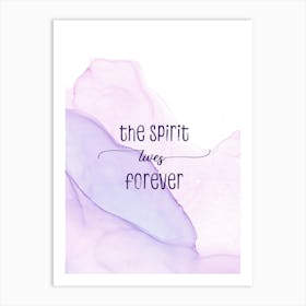 The Spirit Lives Forever - Floating Colors Art Print