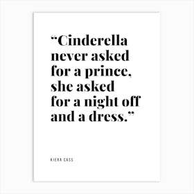 Cinderella Never Asked For A Prince She Asked For A Night Off And A Dress Art Print