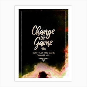 Change The Game Prismatic Star Space Motivational Quote Art Print