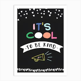 It'S Cool To Be Kind Art Print