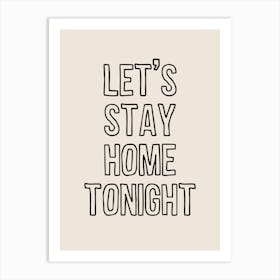 Let's Stay Home Tonight Art Print