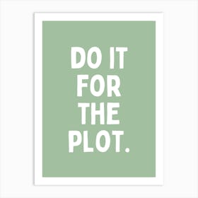 Do It For The Plot | White and Sage Art Print