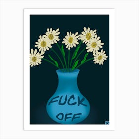 Fuck off daises Art Print