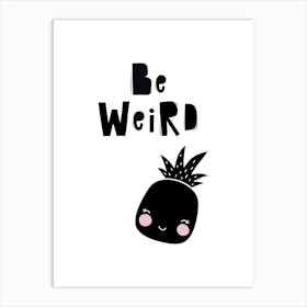 Be Weird Pineapple Kids Black Art Print