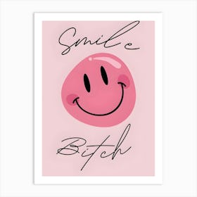 Smile Bitch Art Print