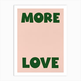 'More Love' in green Art Print