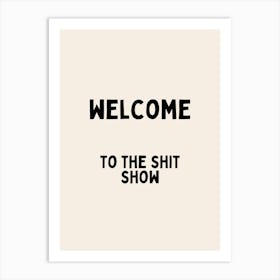 Welcome To The Shit Show | Oatmeal And Black Art Print