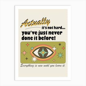 You've Just Never Done It Before Art Print