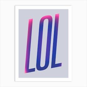 LOL In Grey Art Print