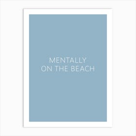 Mentally On The Beach Inspirational Beach Travel Calm Typography  Poster Print Art Lover Inspired Art Print