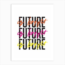Future Is Bright Art Print