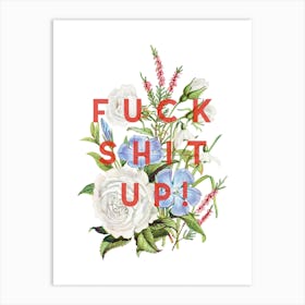 Fuck Shit Up Floral Art Print