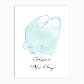Have A Nice Day Plastic Bag Kitchen Art Print