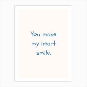 You Make My Heart Smile Blue Quote Poster Art Print