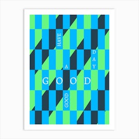 Have A Good Day Art Print