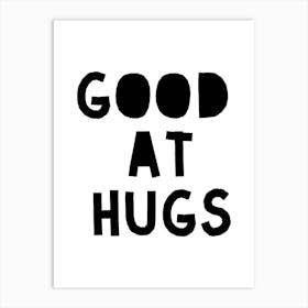 Good At Hugs Art Print