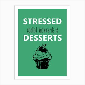 Stressed Spelled Backwards Desserts Art Print