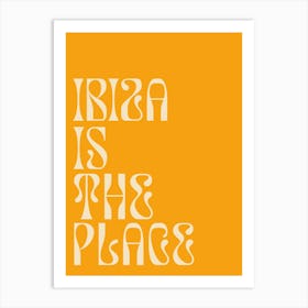 Ibiza Is The Place Art Print