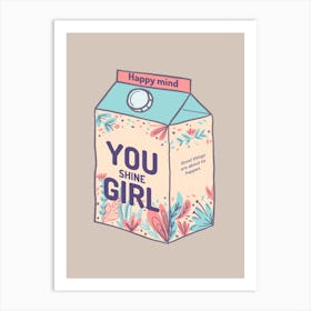 Happy Mind You Shine Girl - A Cartoonish Milk Box And A Sweet Quote Art Print