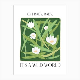 Baby, It'S A Wild World Flowers Quote Art Print
