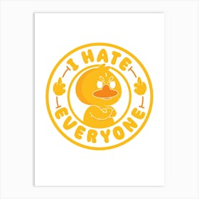 I Hate Everyone Art Print