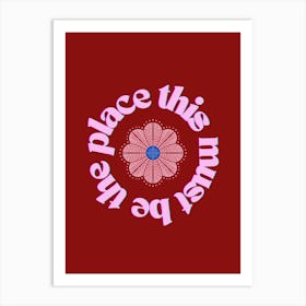 Pink & Red This Must Be The Place Art Print