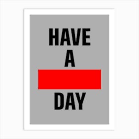 Have A Day Art Print