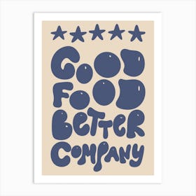 5* Good Food Better Company Kitchen/Dining Room Blue Art Print