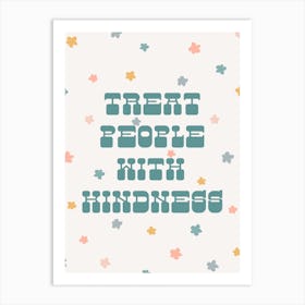 Treat People With Kindness Art Print