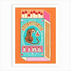 You Light My Fire Art Print