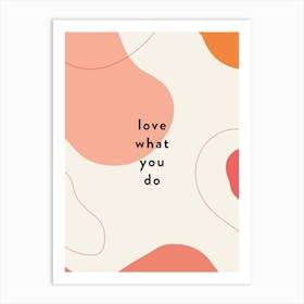 Love What You Do Abstract Quote Art Print