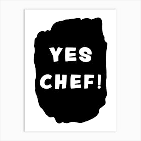 Yes Chef Kitchen Art Print