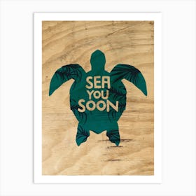 Sea you soon - travel poster, vector art, positive tropical motivation 24 Art Print