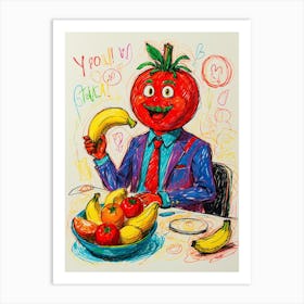 You'Re A Tomato Art Print