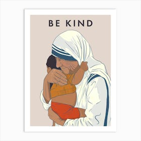 Be Kind - Mother Teresa Art Print