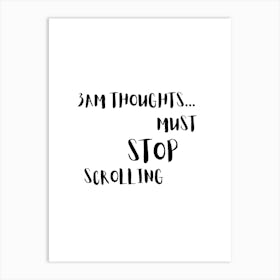 3am Thoughts Must Stop Scrolling Cool Funny Black and White Quote Art Print