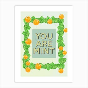 You Are Mint Art Print