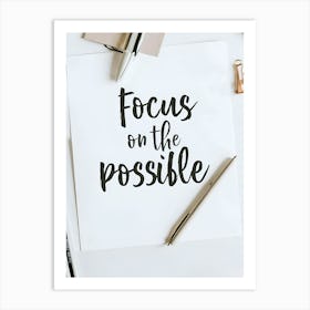 Focus On The Possible Art Print