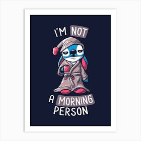 I'M Not A Morning Person Art Print