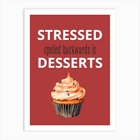 Stressed Spelling Backwards Is Desserts Art Print