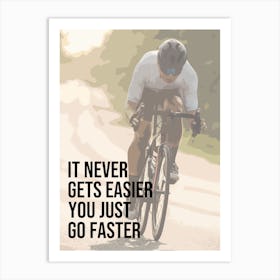 It Never Get Easier You Just Go Faster Vintage Style Cycling | Road Bike Art Print